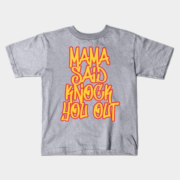 Mama Said Knock You Out / Classic Hip Hop Kids T-Shirt by DankFutura